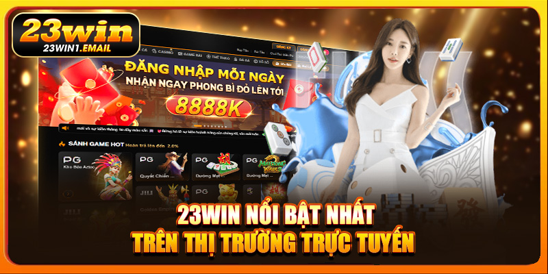 23Win nổi bật nhất trên thị trường trực tuyến