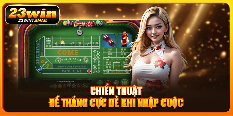 Chiến thuật để thắng cực dễ khi nhập cuộc