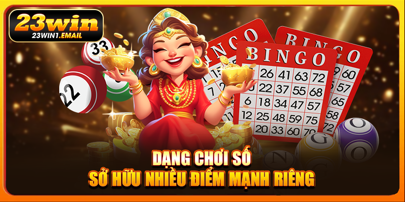 Dạng chơi số sở hữu nhiều điểm mạnh riêng