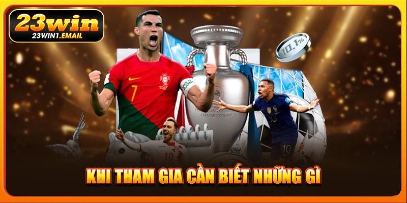 Khi tham gia cần biết những gì