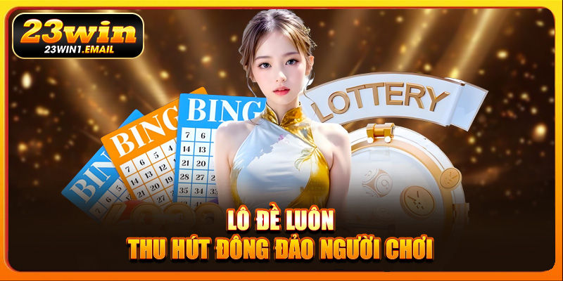 Lô đề luôn thu hút đông đảo người chơi