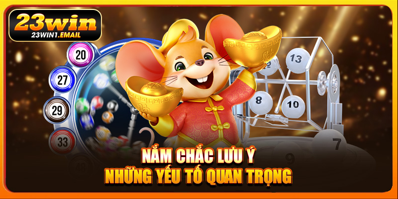 Nắm chắc lưu ý những yếu tố quan trọng
