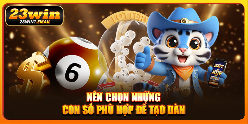 Nên chọn những con số phù hợp để tạo dàn