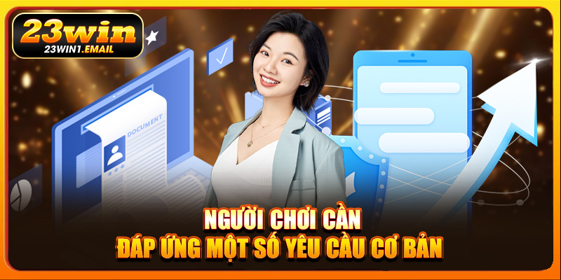 Người chơi cần đáp ứng một số yêu cầu cơ bản
