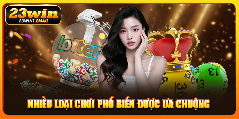 Nhiều loại chơi phổ biến được ưa chuộng