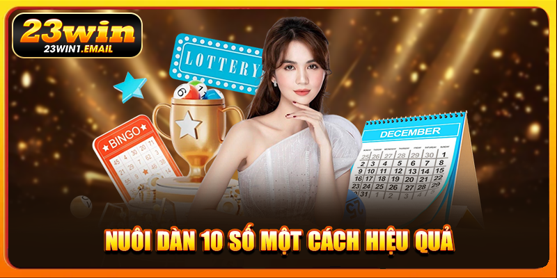 Nuôi dàn 10 số một cách hiệu quả