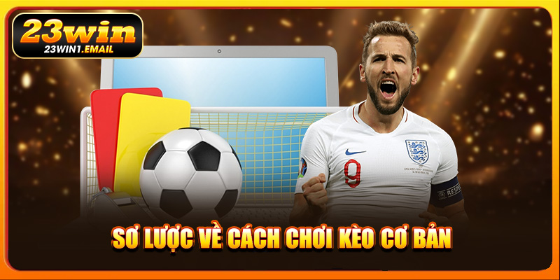 Sơ lược về cách chơi kèo cơ bản