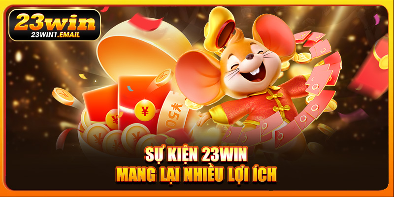 Sự kiện 23Win mang lại nhiều lợi ích