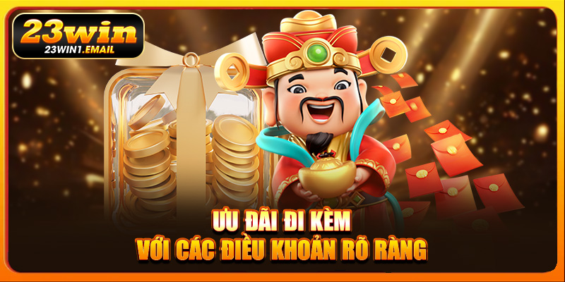 Ưu đãi đi kèm với các điều khoản rõ ràng